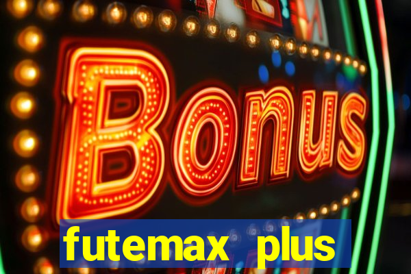 futemax plus futebol ao vivo